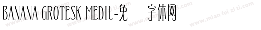 BANANA GROTESK MEDIU字体转换